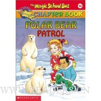  Polar Bear Patrol (The Magic School Bus Chapter Book, No. 13)
