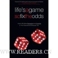Life's a Game So Fix the Odds: How to Be More Persuasive and Influential in Your Personal and Business Life