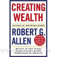 Creating Wealth: Retire in Ten Years Using Allen's Seven Principles of Wealth, Revised and Updated