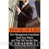  House of Lies: How Management Consultants Steal Your Watch Then Tell You the Time