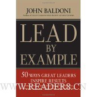 Lead by Example: 50 Ways Great Leaders Inspire Results