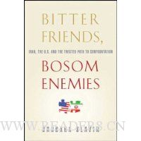  Bitter Friends, Bosom Enemies: Iran, the U.S., and the Twisted Path to Confrontation