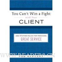  You Can't Win a Fight with Your Client: & 49 Other Rules for Providing Great Service