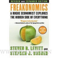 Freakonomics. A Rogue Economist Explores the Hidden Side of Everything