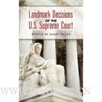  Landmark Decisions of the U.S. Supreme Court