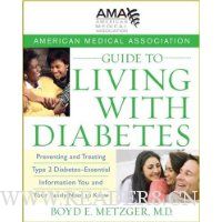  American Medical Association Guide to Living with Diabetes: Preventing and Treating Type 2 Diabetes - Essential Information You and Your Family Need to Know