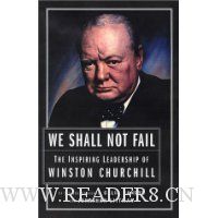  We Shall Not Fail: The Leadership Wisdom of Winston Churchill
