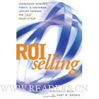  ROI Selling: Increasing Revenue, Profit, and Customer Loyalty through the 360 Sales Cycle