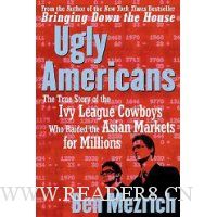 Ugly Americans: The True Story of the Ivy League Cowboys Who Raided the Asian Markets for Millions