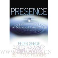  Presence: An Exploration of Profound Change in People, Organizations, and Society