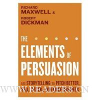  The Elements of Persuasion: Use Storytelling to Pitch Better, Sell Faster & Win More Business