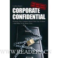 Corporate Confidential: 50 Secrets Your Company Doesn't Want You to Know - And What to Do About Them