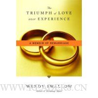 Triumph of Love Over Experience, The: A Memoir of Remarriage