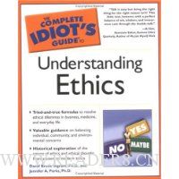  The Complete Idiot's Guide to Understanding Ethics