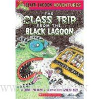  The Class Trip from the Black Lagoon (Black Lagoon Adventures, No. 1)