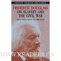  Frederick Douglass on Slavery and the Civil War: Selections from His Writings