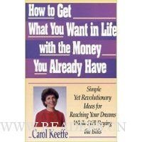  How to Get What You Want In Life With the Money You Already Have