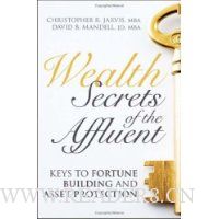  Wealth Secrets of the Affluent: Keys to Fortune Building and Asset Protection