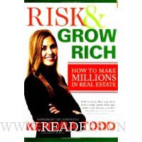 Risk & Grow Rich: How to Make Millions in Real Estate