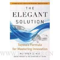 The Elegant Solution: Toyota's Formula for Mastering Innovation