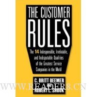  The Customer Rules: The 14 Indispensible, Irrefutable, and Indisputable Qualities of the Greatest Service Companies in the World
