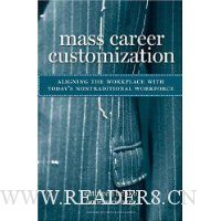 Mass Career Customization: Aligning the Workplace With Today's Nontraditional Workforce