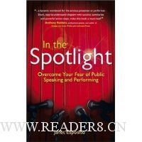 In the Spotlight: Overcome Your Fear of Public Speaking and Performing