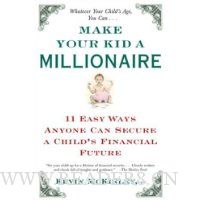  Make Your Kid a Millionaire: 11 Easy Ways Anyone Can Secure a Child's Financial Future