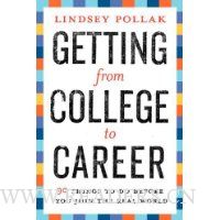 Getting from College to Career: 90 Things to Do Before You Join the Real World