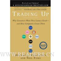  Trading Up (revised edition): Why Consumers Want New Luxury Goods . . . and How Companies Create Them
