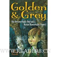  Golden & Grey (An Unremarkable Boy and a Rather Remarkable Ghost)
