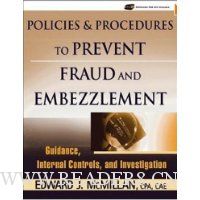  Policies and Procedures to Prevent Fraud and Embezzlement: Guidance, Internal Controls, and Investigation