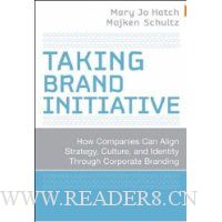Taking Brand Initiative: How Companies Can Align Strategy, Culture, and Identity Through Corporate Branding
