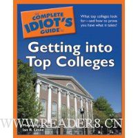  The Complete Idiot's Guide to Getting into Top Colleges