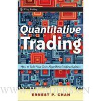 Quantitative Trading: How to Build Your Own Algorithmic Trading Business