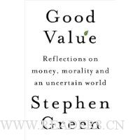 Good Value: Reflections on Money, Morality and an Uncertain World