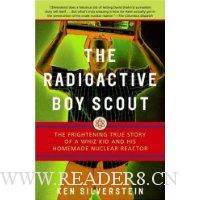  The Radioactive Boy Scout: The Frightening True Story of a Whiz Kid and His Homemade Nuclear Reactor