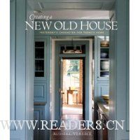  Creating a New Old House: Yesterday's Character for Today's Home