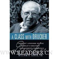  A Class with Drucker: The Lost Lessons of the World's Greatest Management Teacher