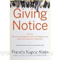 Giving Notice: Why the Best and Brightest are Leaving the Workplace and How You Can Help them Stay