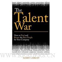  The Talent War: How to Find and Retain the Best People for Your Company