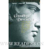  Goodbye, Descartes: The End of Logic and the Search for a New Cosmology of the Mind