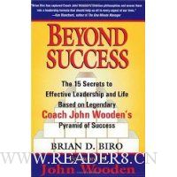 Beyond Success - The 15 Secrets to Effective Leadership and Life Based on Legendary Coach John Wooden's Pyramid of Success