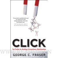 Click: Ten Truths for Building Extraordinary Relationships