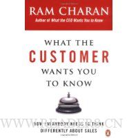 What the Customer Wants You to Know: How Everybody Needs to Think Differently About Sales