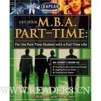  Get Your M.B.A. Part-Time: For the Part-Time Student with a Full-Time Life