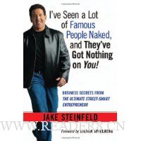  I've Seen a Lot of Famous People Naked, and They've Got Nothing on You! Business Secrets from the Ultimate Street-Smart Entrepreneur