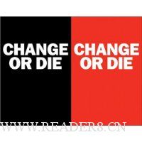  Change or Die: The Three Keys to Change at Work and in Life