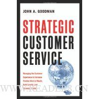  Strategic Customer Service: Managing the Customer Experience to Increase Positive Word of Mouth, Build Loyalty, and Maximize Profits