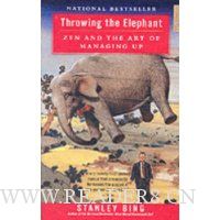 Throwing the Elephant: Zen and the Art of Managing Up